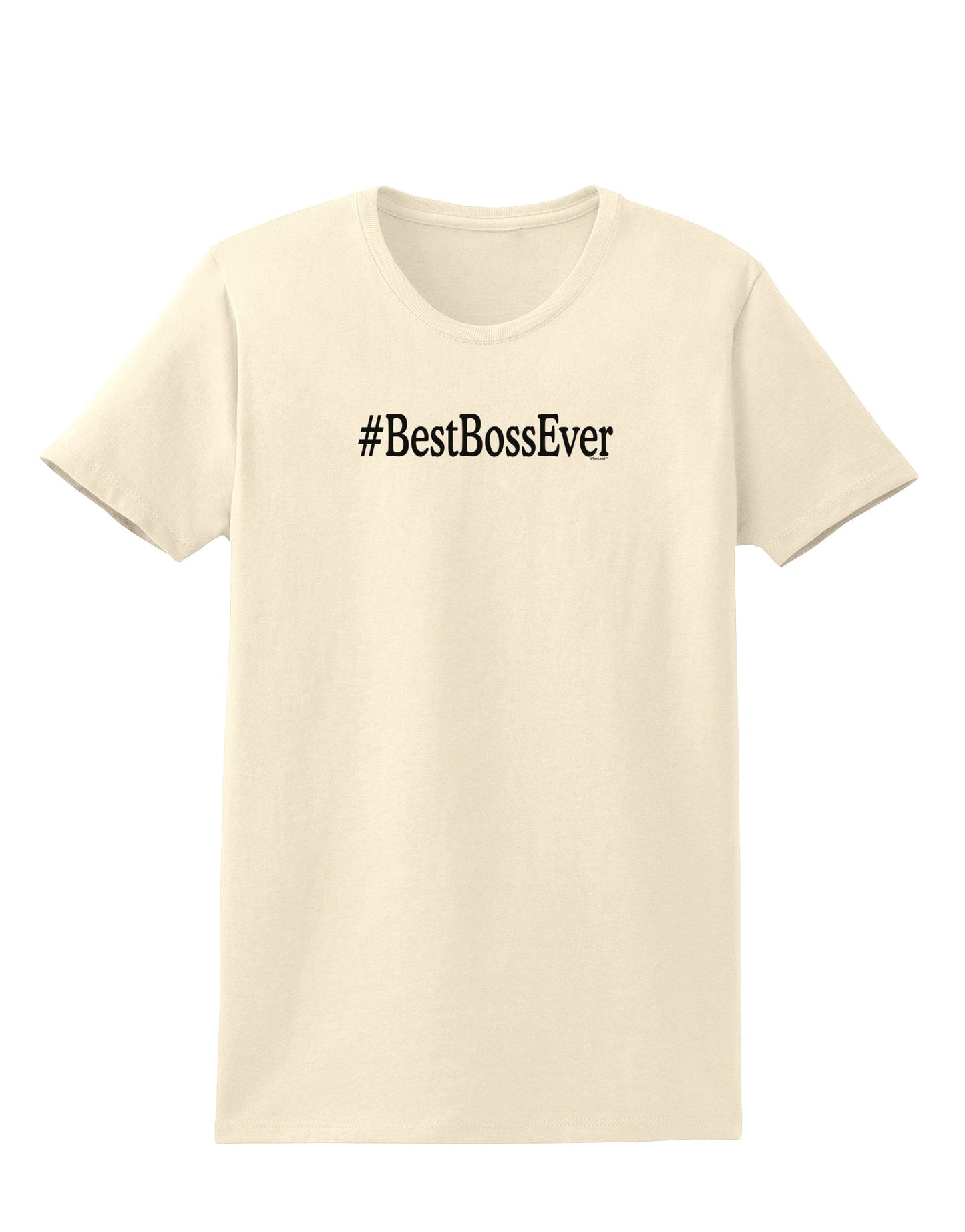 #BestBossEver Text - Boss Day Womens T-Shirt-Womens T-Shirt-TooLoud-Natural-X-Small-Davson Sales