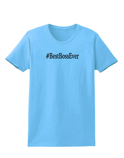 #BestBossEver Text - Boss Day Womens T-Shirt-Womens T-Shirt-TooLoud-Aquatic-Blue-X-Small-Davson Sales