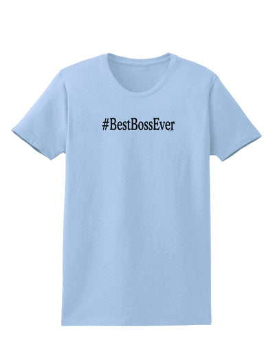 #BestBossEver Text - Boss Day Womens T-Shirt-Womens T-Shirt-TooLoud-Light-Blue-X-Small-Davson Sales
