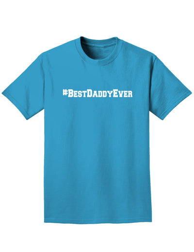 #BestDaddyEver Adult Dark T-Shirt-Mens T-Shirt-TooLoud-Turquoise-Small-Davson Sales