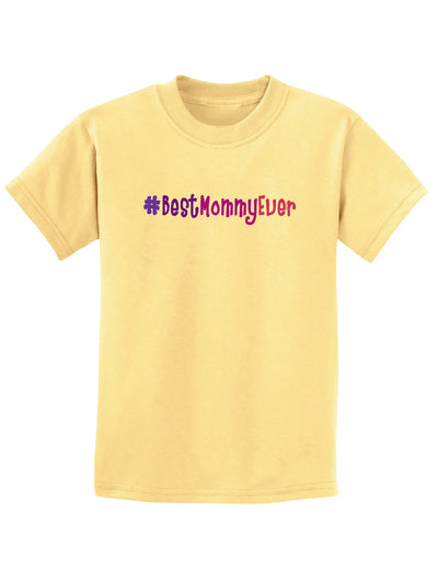 #BestMommyEver Childrens T-Shirt-Childrens T-Shirt-TooLoud-Daffodil-Yellow-X-Small-Davson Sales