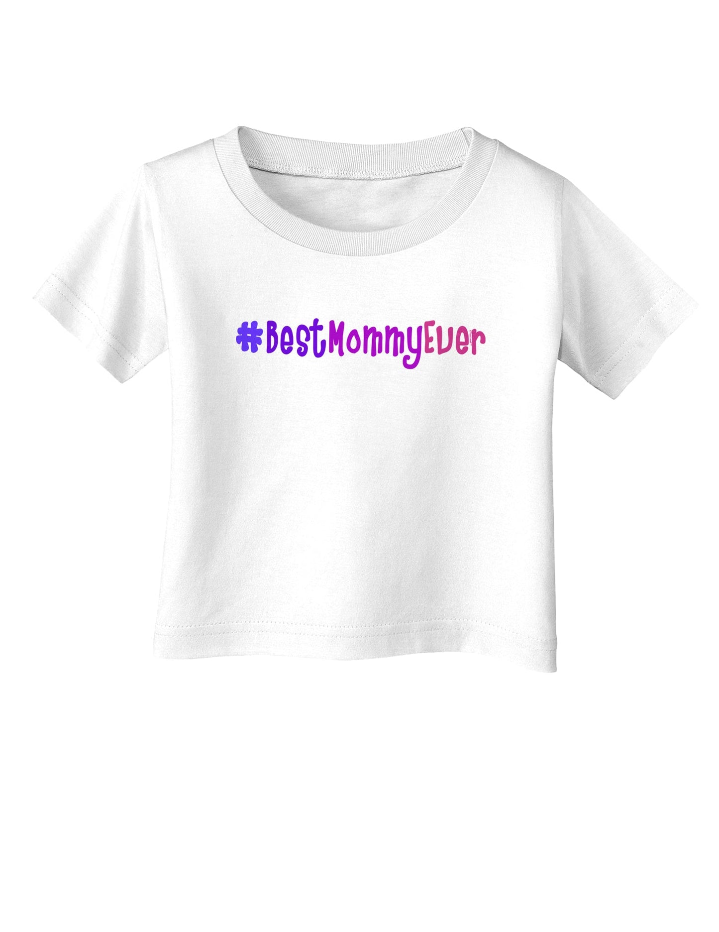 #BestMommyEver Infant T-Shirt-Infant T-Shirt-TooLoud-White-06-Months-Davson Sales