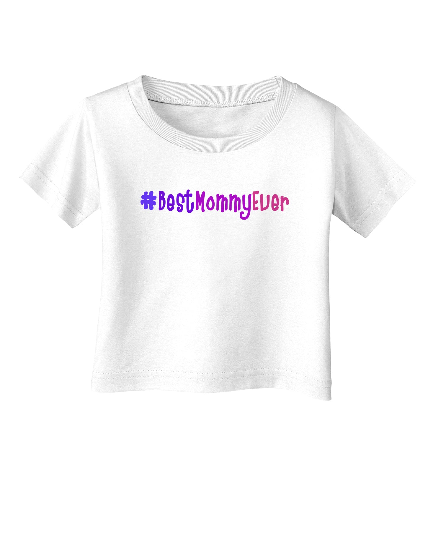 #BestMommyEver Infant T-Shirt-Infant T-Shirt-TooLoud-White-06-Months-Davson Sales