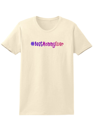 #BestMommyEver Womens T-Shirt-Womens T-Shirt-TooLoud-Natural-X-Small-Davson Sales