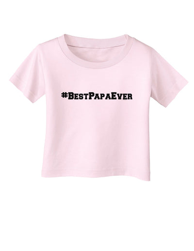 #BestPapaEver Infant T-Shirt-Infant T-Shirt-TooLoud-Light-Pink-06-Months-Davson Sales
