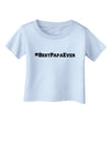 #BestPapaEver Infant T-Shirt-Infant T-Shirt-TooLoud-Light-Blue-06-Months-Davson Sales
