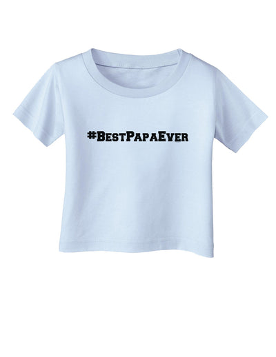 #BestPapaEver Infant T-Shirt-Infant T-Shirt-TooLoud-Light-Blue-06-Months-Davson Sales