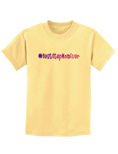 #BestStepMomEver Childrens T-Shirt-Childrens T-Shirt-TooLoud-Daffodil-Yellow-X-Small-Davson Sales
