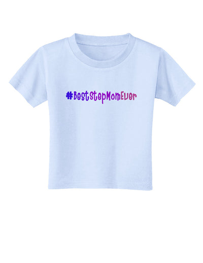 #BestStepMomEver Toddler T-Shirt-Toddler T-Shirt-TooLoud-Light-Blue-2T-Davson Sales