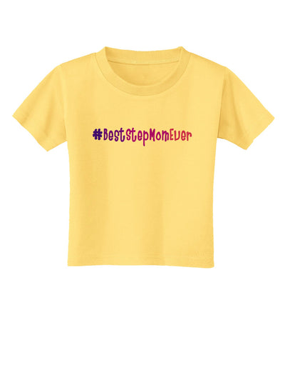 #BestStepMomEver Toddler T-Shirt-Toddler T-Shirt-TooLoud-Daffodil-Yellow-2T-Davson Sales
