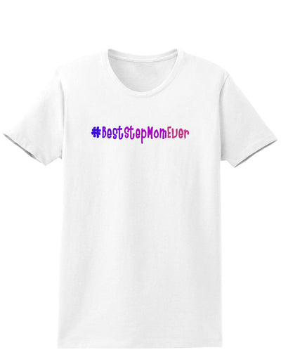 #BestStepMomEver Womens T-Shirt-Womens T-Shirt-TooLoud-White-X-Small-Davson Sales