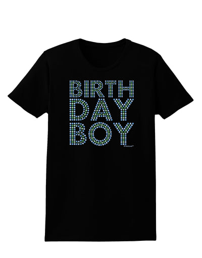 Birthday Boy - Blue and Green Dots Womens Dark T-Shirt by TooLoud-Womens T-Shirt-TooLoud-Black-X-Small-Davson Sales