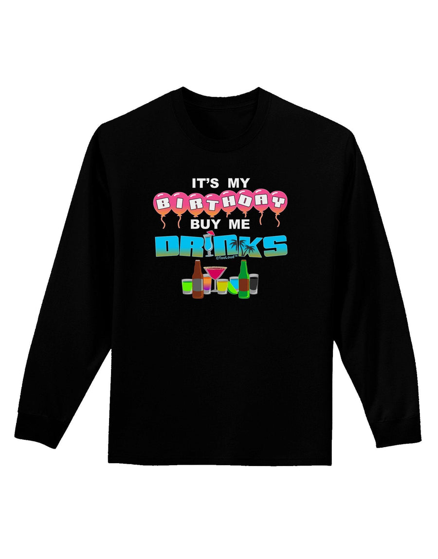 Birthday - Buy Me Drinks Adult Long Sleeve Dark T-Shirt-TooLoud-Black-XX-Large-Davson Sales