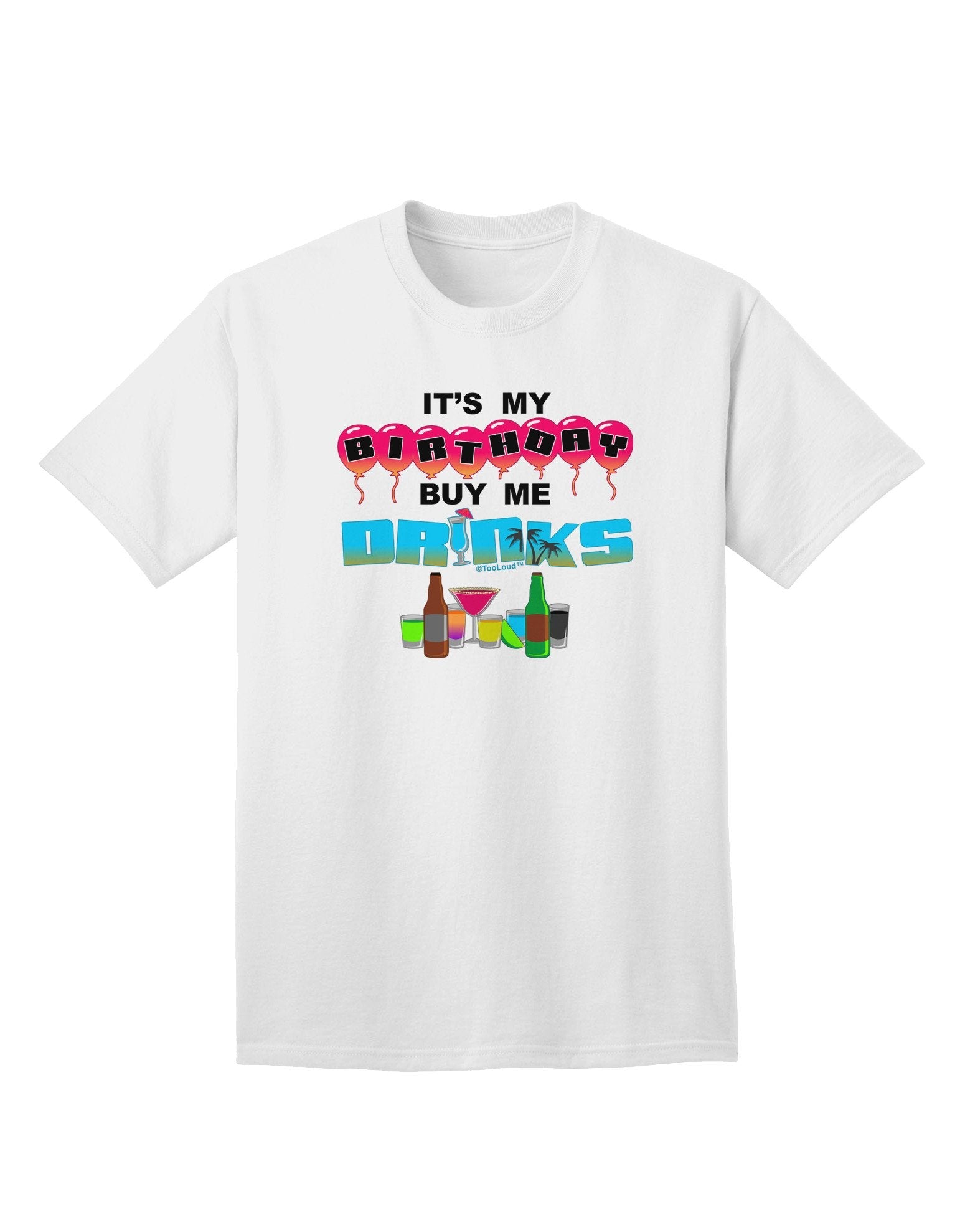 Birthday - Buy Me Drinks Adult T-Shirt-Mens T-Shirt-TooLoud-White-XXXX-Large-Davson Sales