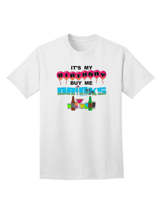 Birthday - Buy Me Drinks Adult T-Shirt-Mens T-Shirt-TooLoud-White-XXXX-Large-Davson Sales
