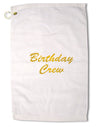 Birthday Crew Text Premium Cotton Golf Towel - 16 x 25 inch by TooLoud