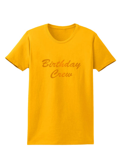 Birthday Crew Text Womens T-Shirt by TooLoud-TooLoud-Gold-X-Small-Davson Sales