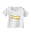 Birthday Entourage Text Infant T-Shirt by TooLoud-TooLoud-White-06-Months-Davson Sales