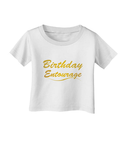 Birthday Entourage Text Infant T-Shirt by TooLoud-TooLoud-White-06-Months-Davson Sales