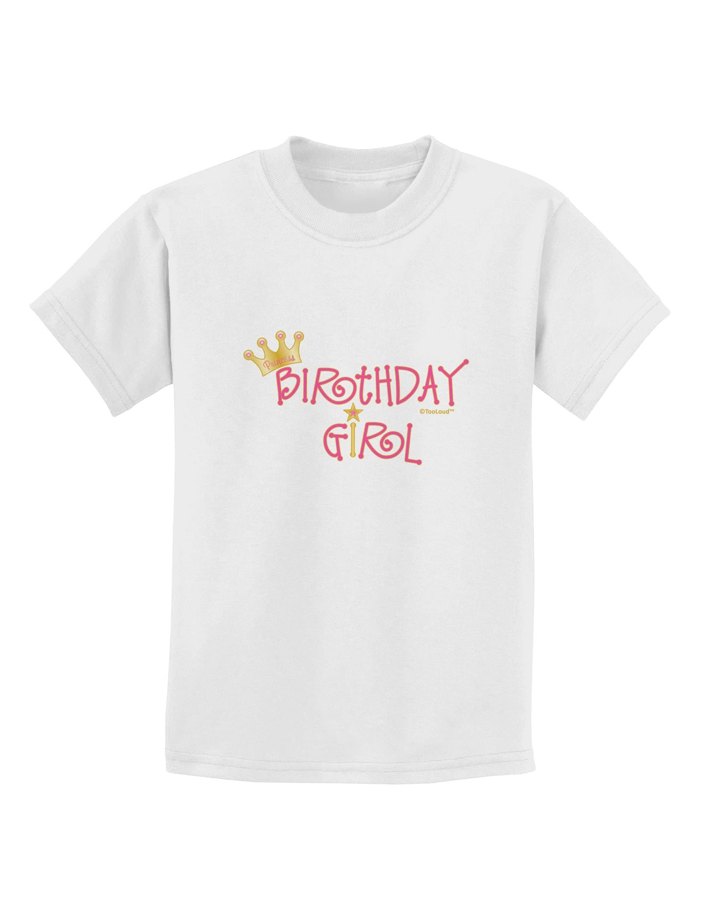 Birthday Girl - Princess Crown and Wand Childrens T-Shirt by TooLoud-Childrens T-Shirt-TooLoud-White-X-Small-Davson Sales