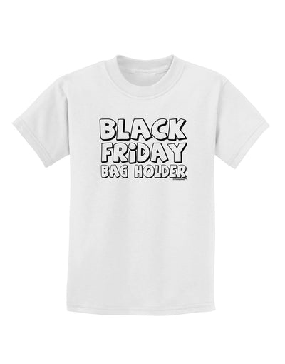 Black Friday Bag Holder Childrens T-Shirt-Childrens T-Shirt-TooLoud-White-X-Small-Davson Sales