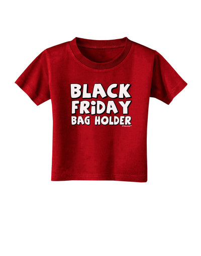 Black Friday Bag Holder Toddler T-Shirt Dark-Toddler T-Shirt-TooLoud-Red-2T-Davson Sales