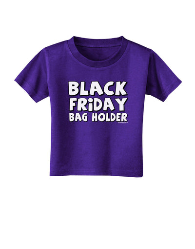 Black Friday Bag Holder Toddler T-Shirt Dark-Toddler T-Shirt-TooLoud-Purple-2T-Davson Sales