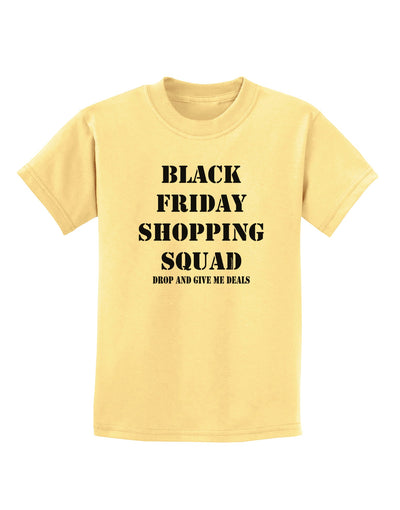 Black Friday Shopping Squad - Drop and Give Me Deals Childrens T-Shirt-Childrens T-Shirt-TooLoud-Daffodil-Yellow-X-Small-Davson Sales