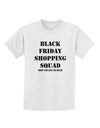 Black Friday Shopping Squad - Drop and Give Me Deals Childrens T-Shirt-Childrens T-Shirt-TooLoud-White-X-Small-Davson Sales