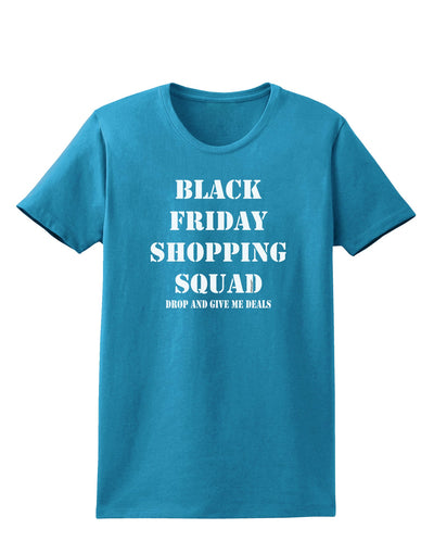 Black Friday Shopping Squad - Drop and Give Me Deals Womens Dark T-Shirt-TooLoud-Turquoise-X-Small-Davson Sales