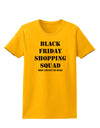 Black Friday Shopping Squad - Drop and Give Me Deals Womens T-Shirt-Womens T-Shirt-TooLoud-Gold-X-Small-Davson Sales