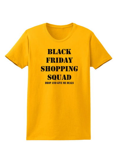 Black Friday Shopping Squad - Drop and Give Me Deals Womens T-Shirt-Womens T-Shirt-TooLoud-Gold-X-Small-Davson Sales