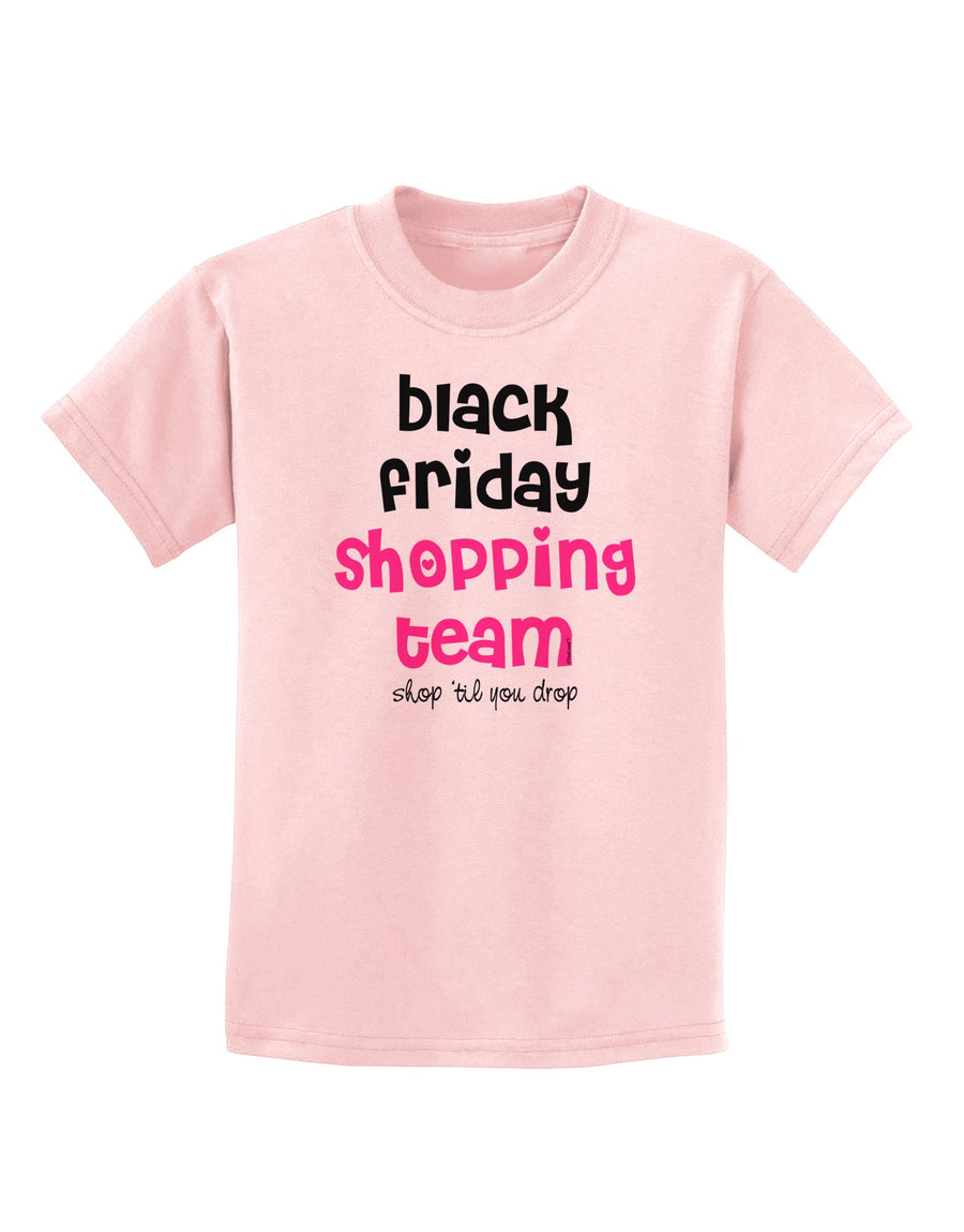 Black Friday Shopping Team - Shop Til You Drop Childrens T-Shirt-Childrens T-Shirt-TooLoud-White-X-Small-Davson Sales