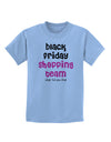 Black Friday Shopping Team - Shop Til You Drop Childrens T-Shirt-Childrens T-Shirt-TooLoud-Light-Blue-X-Small-Davson Sales