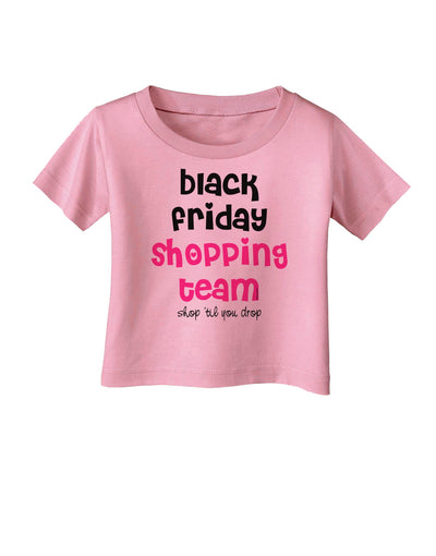 Black Friday Shopping Team - Shop Til You Drop Infant T-Shirt-Infant T-Shirt-TooLoud-Candy-Pink-06-Months-Davson Sales