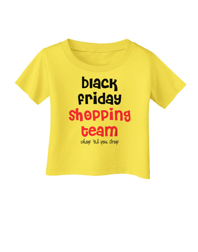 Black Friday Shopping Team - Shop Til You Drop Infant T-Shirt-Infant T-Shirt-TooLoud-Yellow-06-Months-Davson Sales