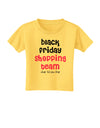 Black Friday Shopping Team - Shop Til You Drop Toddler T-Shirt-Toddler T-Shirt-TooLoud-Yellow-2T-Davson Sales