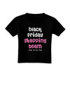 Black Friday Shopping Team - Shop Til You Drop Toddler T-Shirt Dark-Toddler T-Shirt-TooLoud-Black-2T-Davson Sales