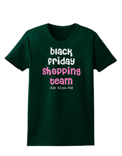 Black Friday Shopping Team - Shop Til You Drop Womens Dark T-Shirt-TooLoud-Forest-Green-Small-Davson Sales