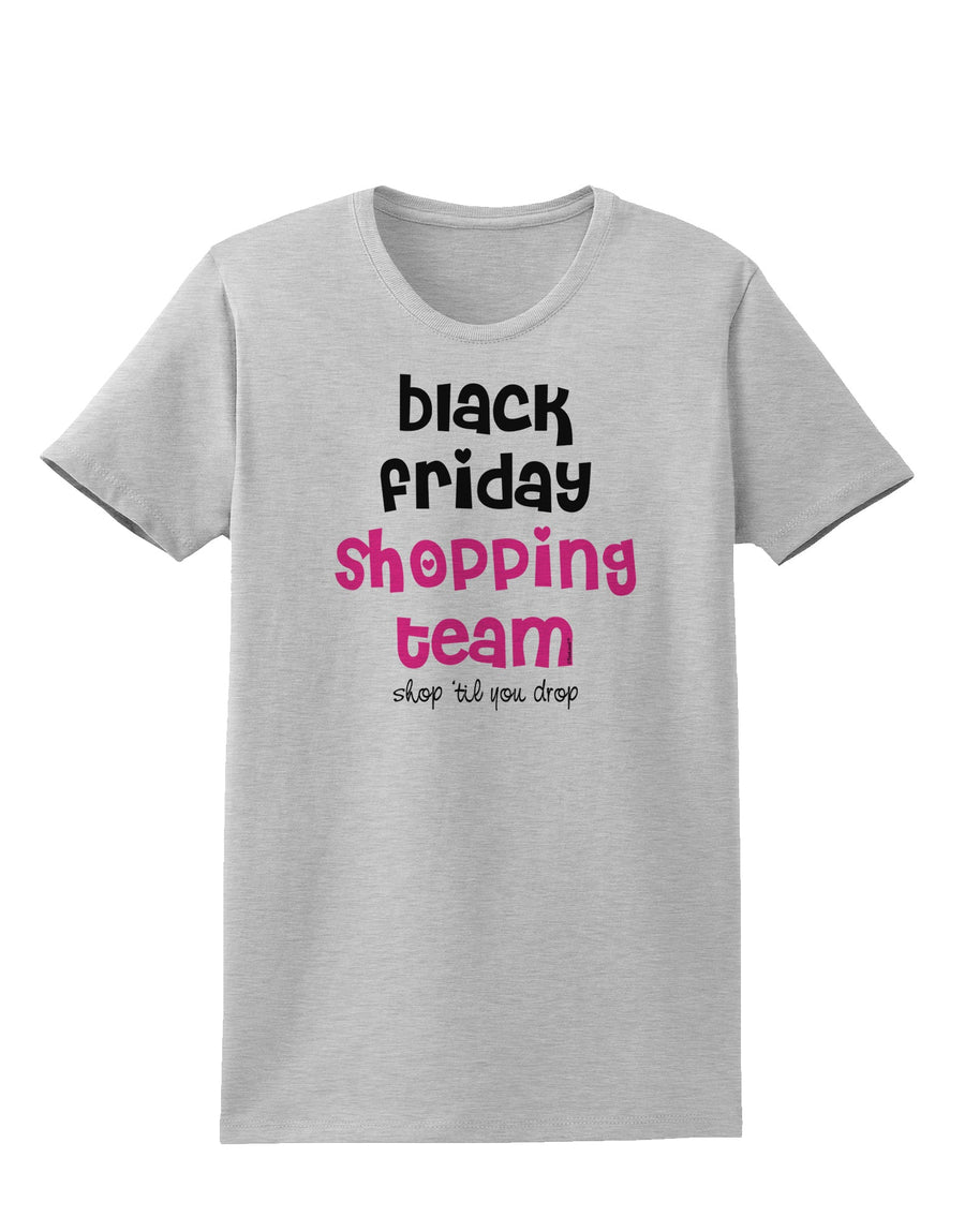 Black Friday Shopping Team - Shop Til You Drop Womens T-Shirt-Womens T-Shirt-TooLoud-White-X-Small-Davson Sales