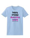 Black Friday Shopping Team - Shop Til You Drop Womens T-Shirt-Womens T-Shirt-TooLoud-Light-Blue-X-Small-Davson Sales