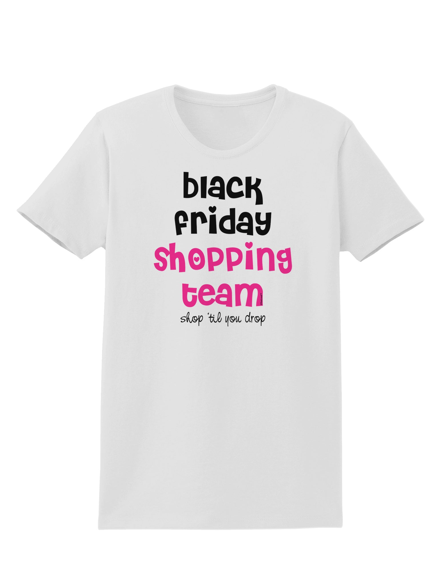 Black Friday Shopping Team - Shop Til You Drop Womens T-Shirt-Womens T-Shirt-TooLoud-White-X-Small-Davson Sales