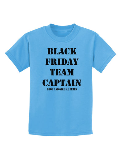 Black Friday Team Captain - Drop and Give Me Deals Childrens T-Shirt-Childrens T-Shirt-TooLoud-Aquatic-Blue-X-Small-Davson Sales