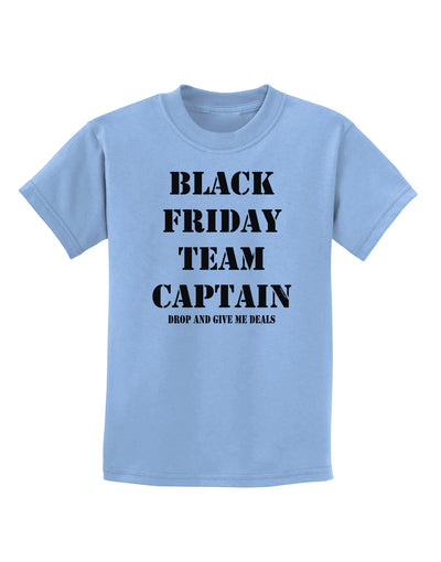 Black Friday Team Captain - Drop and Give Me Deals Childrens T-Shirt-Childrens T-Shirt-TooLoud-Light-Blue-X-Small-Davson Sales