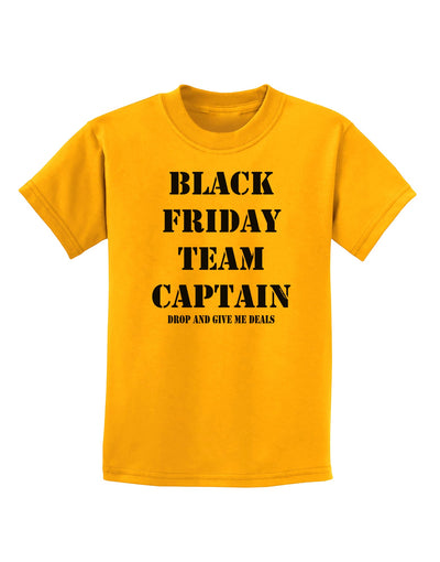 Black Friday Team Captain - Drop and Give Me Deals Childrens T-Shirt-Childrens T-Shirt-TooLoud-Gold-X-Small-Davson Sales