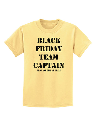 Black Friday Team Captain - Drop and Give Me Deals Childrens T-Shirt-Childrens T-Shirt-TooLoud-Daffodil-Yellow-X-Small-Davson Sales