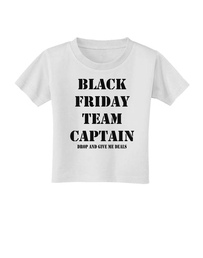 Black Friday Team Captain - Drop and Give Me Deals Toddler T-Shirt-Toddler T-Shirt-TooLoud-White-2T-Davson Sales