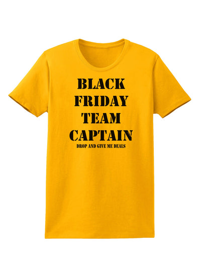 Black Friday Team Captain - Drop and Give Me Deals Womens T-Shirt-Womens T-Shirt-TooLoud-Gold-X-Small-Davson Sales