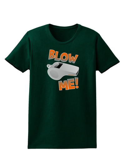 Blow Me Whistle Womens Dark T-Shirt-Womens T-Shirt-TooLoud-Forest-Green-XX-Large-Davson Sales