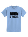 Born Free Childrens T-Shirt by TooLoud-Childrens T-Shirt-TooLoud-Light-Blue-X-Small-Davson Sales